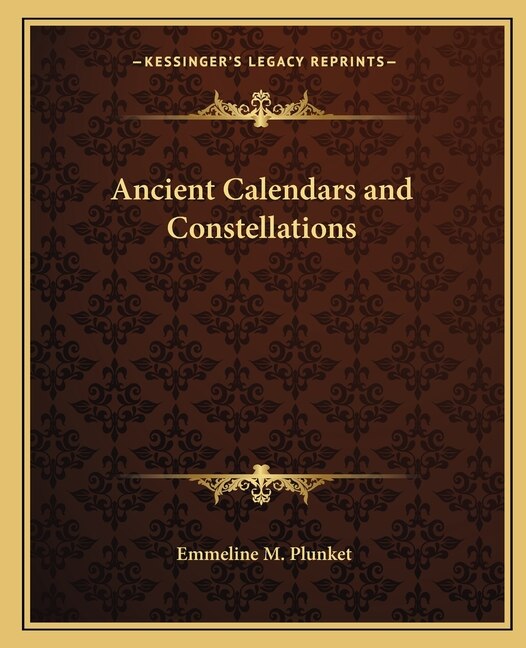 Ancient Calendars and Constellations by Emmeline M Plunket, Paperback | Indigo Chapters