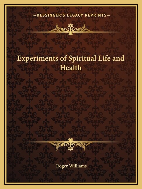 Experiments of Spiritual Life and Health by Roger Williams, Paperback | Indigo Chapters