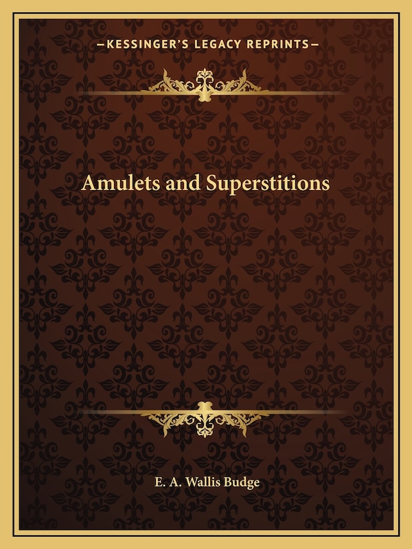 Amulets and Superstitions by E A Wallis Budge, Paperback | Indigo Chapters