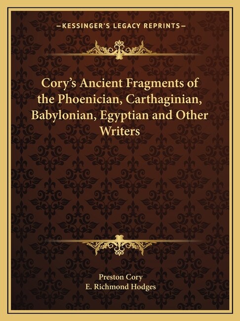 Cory's Ancient Fragments of the Phoenician Carthaginian Babylonian Egyptian and Other Writers by Preston Cory, Paperback | Indigo Chapters