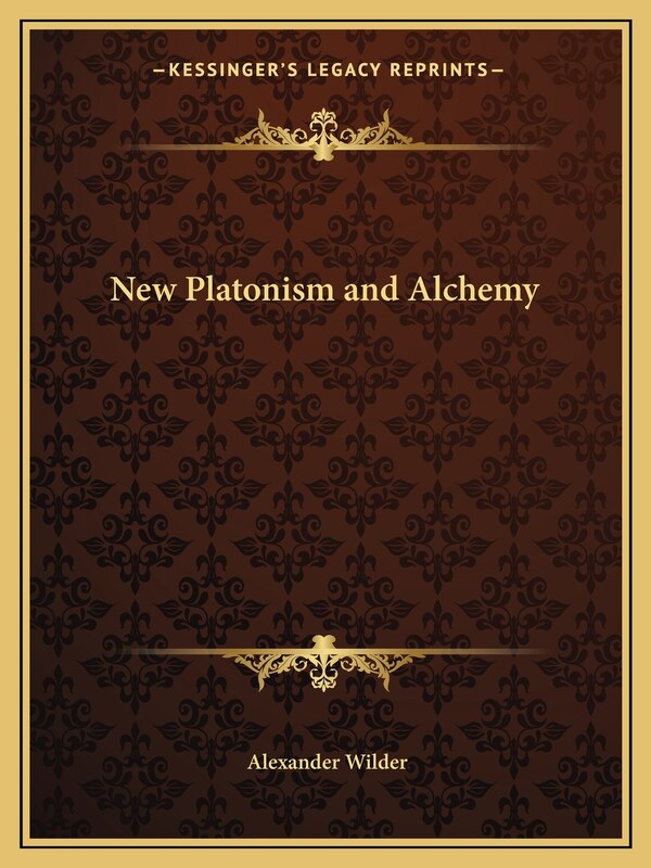 New Platonism and Alchemy by Alexander Wilder, Paperback | Indigo Chapters