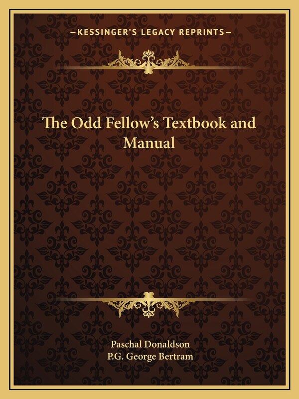 The Odd Fellow's Textbook and Manual by Paschal Donaldson, Paperback | Indigo Chapters