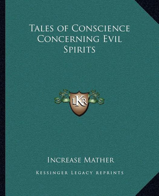 Tales of Conscience Concerning Evil Spirits by Increase Mather, Paperback | Indigo Chapters