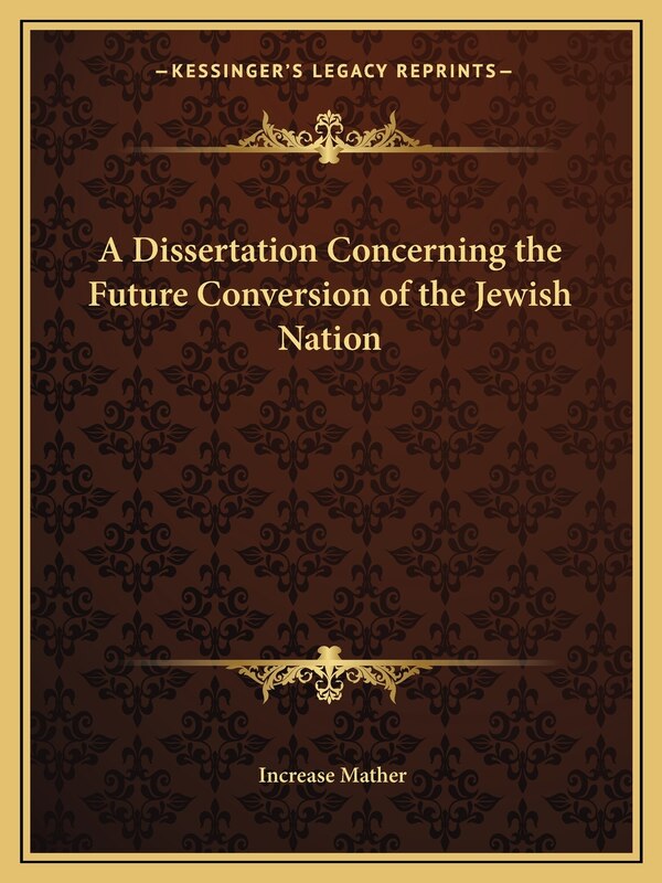 A Dissertation Concerning the Future Conversion of the Jewish Nation by Increase Mather, Paperback | Indigo Chapters