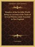 Wonders of the Invisible World Being an Account of the Trials of Several Witches Lately Executed in New England by Cotton Mather, Paperback