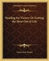 Heading for Victory or Getting the Most Out of Life by Orison Swett Marden, Paperback | Indigo Chapters