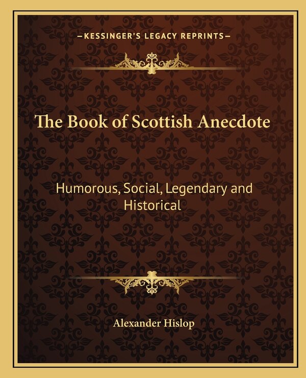 The Book of Scottish Anecdote by Alexander Hislop, Paperback | Indigo Chapters