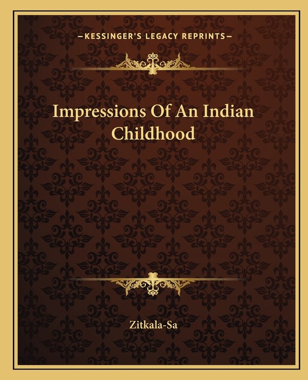 Impressions of an Indian Childhood by Zitkala-Sa, Paperback | Indigo Chapters
