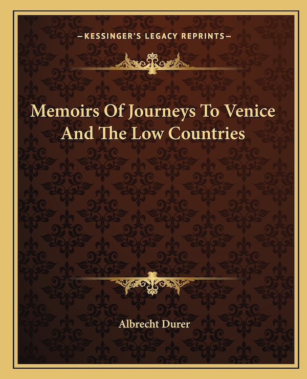 Memoirs Of Journeys To Venice And The Low Countries by Albrecht Durer, Paperback | Indigo Chapters
