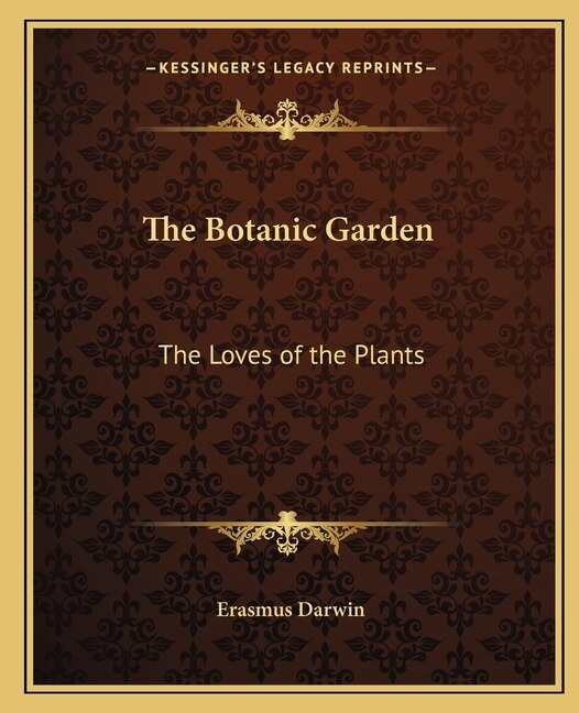 The Botanic Garden by Erasmus Darwin, Paperback | Indigo Chapters