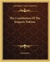 The Constitution of the Iroquois Nations by Anonymous, Paperback | Indigo Chapters