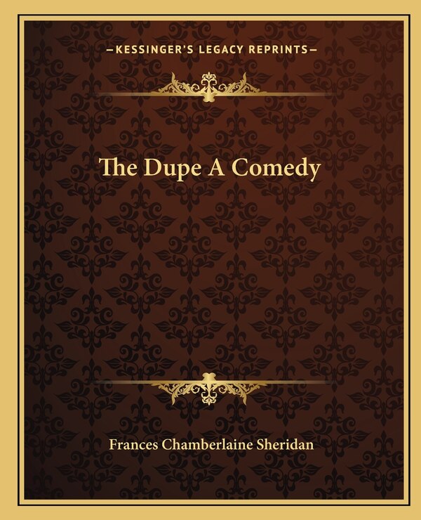 The Dupe A Comedy by Frances Chamberlaine Sheridan, Paperback | Indigo Chapters