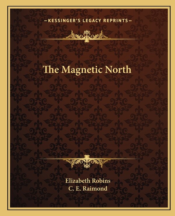 The Magnetic North by Elizabeth Robins, Paperback | Indigo Chapters