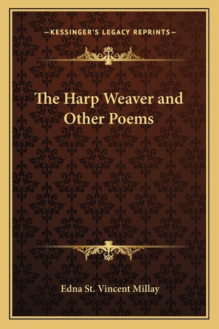 The Harp Weaver and Other Poems by Edna St Vincent Millay, Paperback | Indigo Chapters