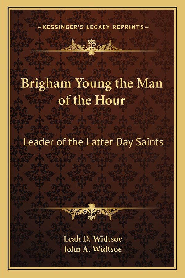 Brigham Young the Man of the Hour by Leah D Widtsoe, Paperback | Indigo Chapters