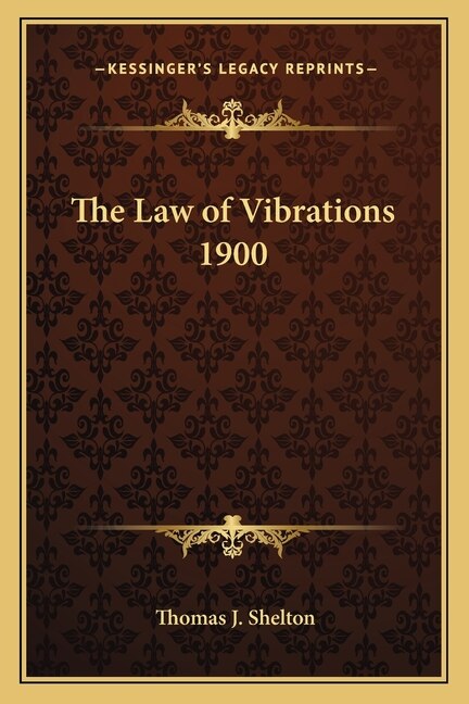 The Law of Vibrations 1900 by Thomas J Shelton, Paperback | Indigo Chapters