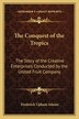 The Conquest of the Tropics by Frederick Upham Adams, Paperback | Indigo Chapters