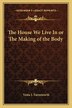 The House We Live In or The Making of the Body by Vesta J Farnsworth, Paperback | Indigo Chapters