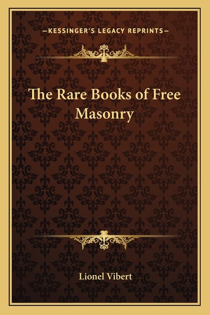 The Rare Books of Free Masonry by Lionel Vibert, Paperback | Indigo Chapters