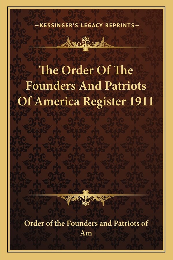 The Order of the Founders and Patriots of America Register 1911 by Order Order of the Founders and Patriots of Am, Paperback | Indigo Chapters
