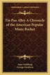 Tin Pan Alley a Chronicle of the American Popular Music Racket by Isaac Goldberg, Paperback | Indigo Chapters