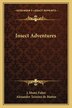 Insect Adventures by J Henri Fabre, Paperback | Indigo Chapters