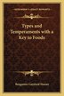 Types and Temperaments with a Key to Foods by Bengamin Gayelord Hauser, Paperback | Indigo Chapters
