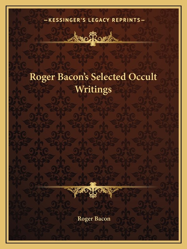 Roger Bacon's Selected Occult Writings, Paperback | Indigo Chapters