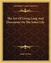 The Art of Living Long and Discourses on the Sober Life by Luigi Cornaro, Paperback | Indigo Chapters