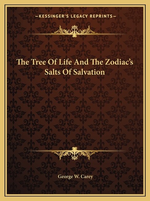 The Tree of Life and the Zodiac's Salts of Salvation by George W Carey, Paperback | Indigo Chapters