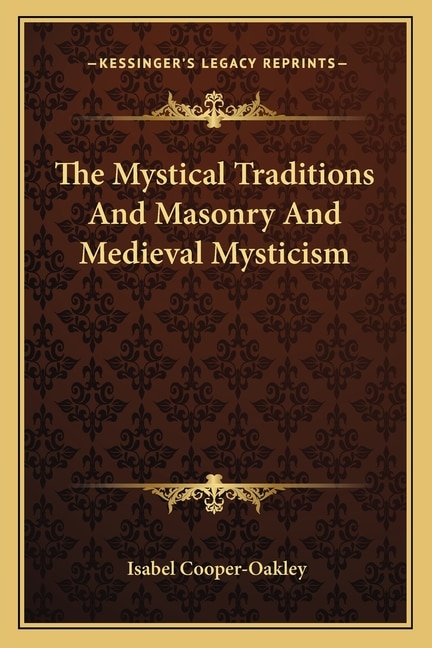 The Mystical Traditions And Masonry And Medieval Mysticism by Isabel Cooper-oakley, Paperback | Indigo Chapters