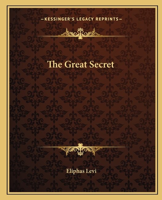 The Great Secret by Eliphas Levi, Paperback | Indigo Chapters