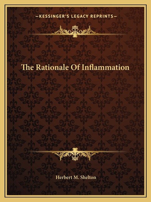 The Rationale of Inflammation by Herbert M Shelton, Paperback | Indigo Chapters