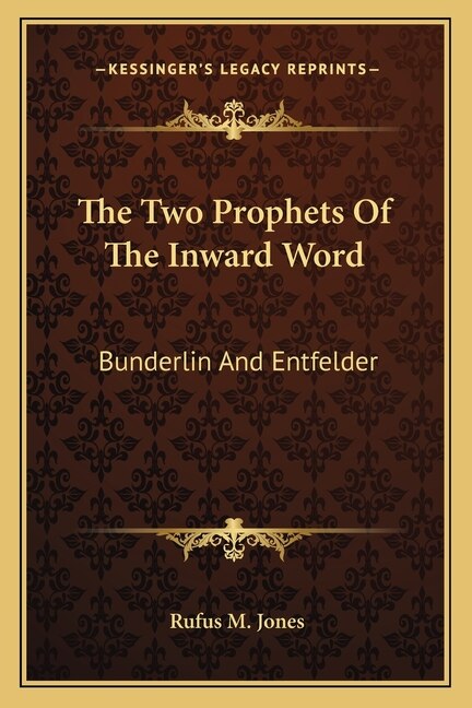 The Two Prophets Of The Inward Word by Rufus M Jones, Paperback | Indigo Chapters