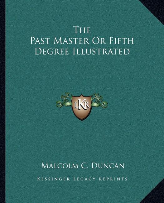 The Past Master or Fifth Degree Illustrated by Malcolm C Duncan, Paperback | Indigo Chapters