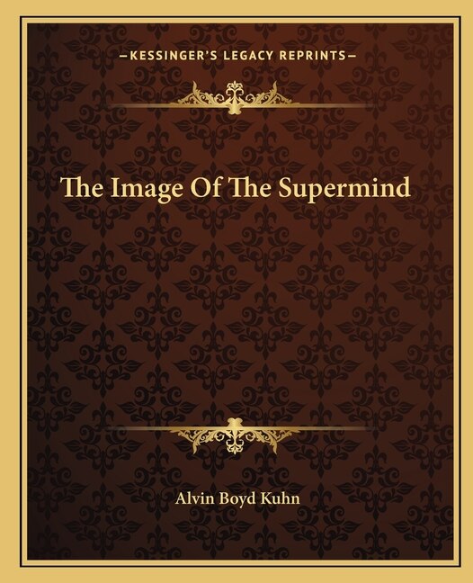 The Image Of The Supermind by Alvin Boyd Kuhn, Paperback | Indigo Chapters