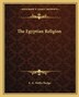 The Egyptian Religion by E A Wallis Budge, Paperback | Indigo Chapters