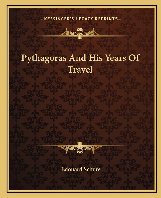 Pythagoras and His Years of Travel by Edouard Schure, Paperback | Indigo Chapters