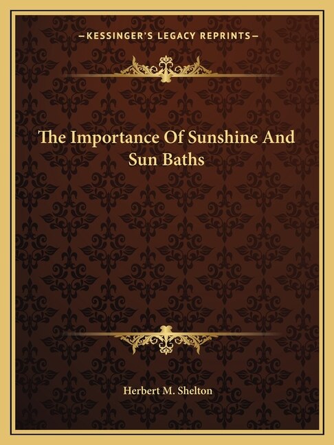 The Importance of Sunshine and Sun Baths by Herbert M Shelton, Paperback | Indigo Chapters