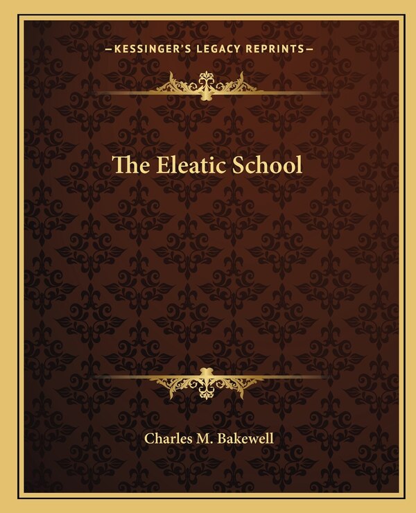 The Eleatic School by Charles M Bakewell, Paperback | Indigo Chapters