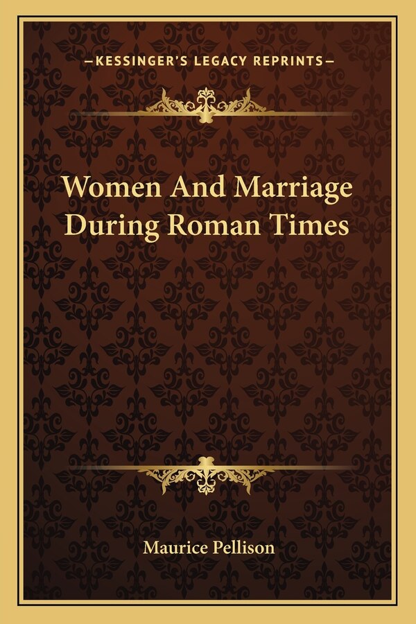 Women And Marriage During Roman Times by Maurice Pellison, Paperback | Indigo Chapters