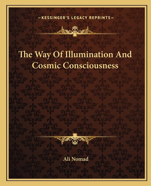 The Way of Illumination and Cosmic Consciousness by Ali Nomad, Paperback | Indigo Chapters