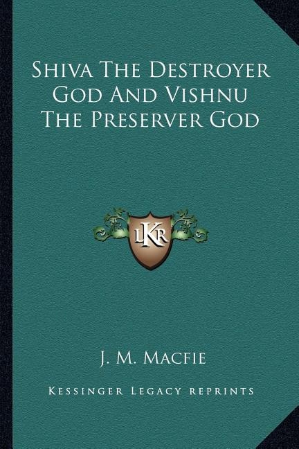 Shiva the Destroyer God and Vishnu the Preserver God by J M Macfie, Paperback | Indigo Chapters