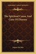 The Spiritual Cause And Cure Of Disease by Eugene Del Mar, Paperback | Indigo Chapters