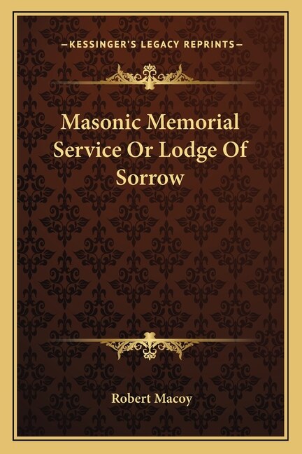 Masonic Memorial Service or Lodge of Sorrow by Robert Macoy, Paperback | Indigo Chapters