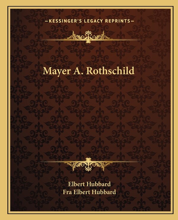 Mayer A. Rothschild by Elbert Hubbard, Paperback | Indigo Chapters