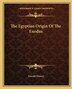 The Egyptian Origin Of The Exodus by Gerald Massey, Paperback | Indigo Chapters