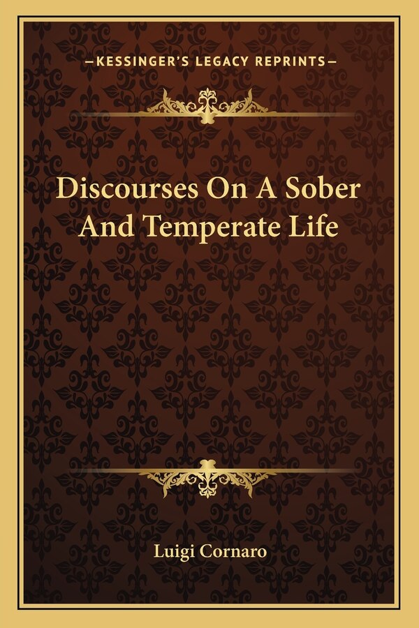 Discourses On A Sober And Temperate Life by Luigi Cornaro, Paperback | Indigo Chapters