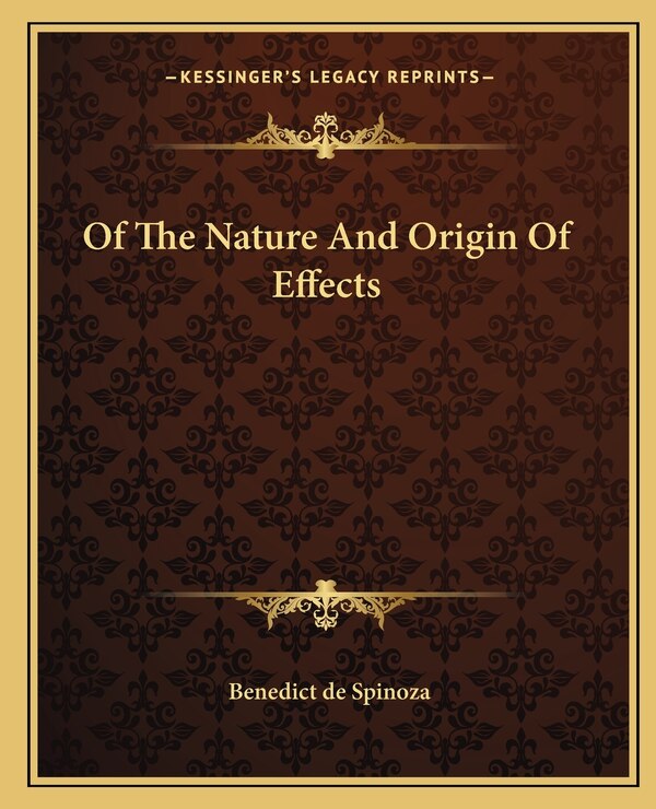 Of The Nature And Origin Of Effects by Benedict De Spinoza, Paperback | Indigo Chapters