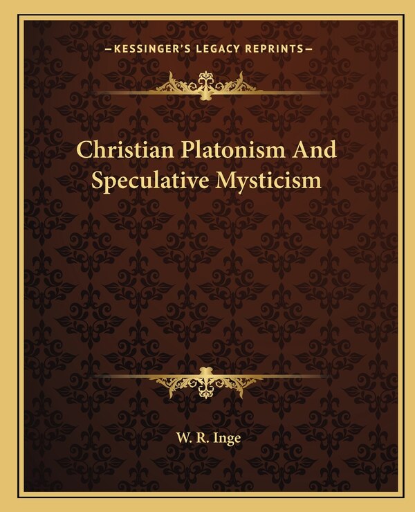 Christian Platonism And Speculative Mysticism by W R Inge, Paperback | Indigo Chapters